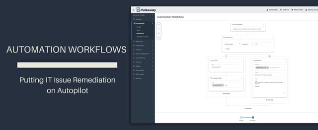 Pulseway présente de tout nouveaux flux de travail d'automatisation pour simplifier la vie professionnelle de ses clients et résoudre automatiquement les problèmes au nom de l'utilisateur