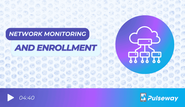 Network Monitoring and Enrollment